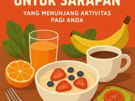 Menu Sehat untuk Sarapan yang Menunjang Aktivitas Pagi Anda