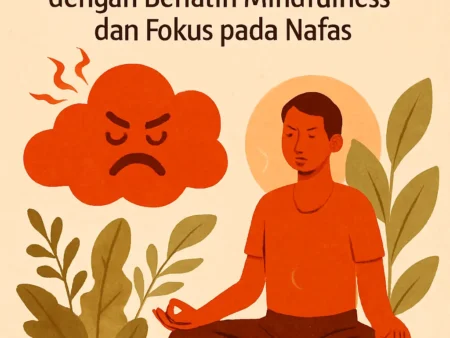 Mengelola Emosi dengan Berlatih Mindfulness dan Fokus pada Nafas