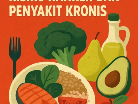 Mengatur Pola Makan untuk Mengurangi Risiko Kanker dan Penyakit Kronis