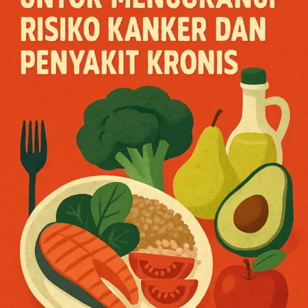 Mengatur Pola Makan untuk Mengurangi Risiko Kanker dan Penyakit Kronis