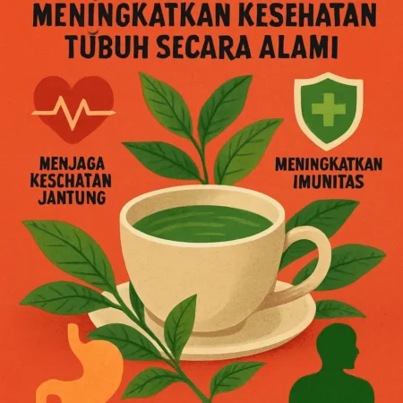Manfaat Minum Teh Hijau untuk Meningkatkan Kesehatan Tubuh Secara Alami
